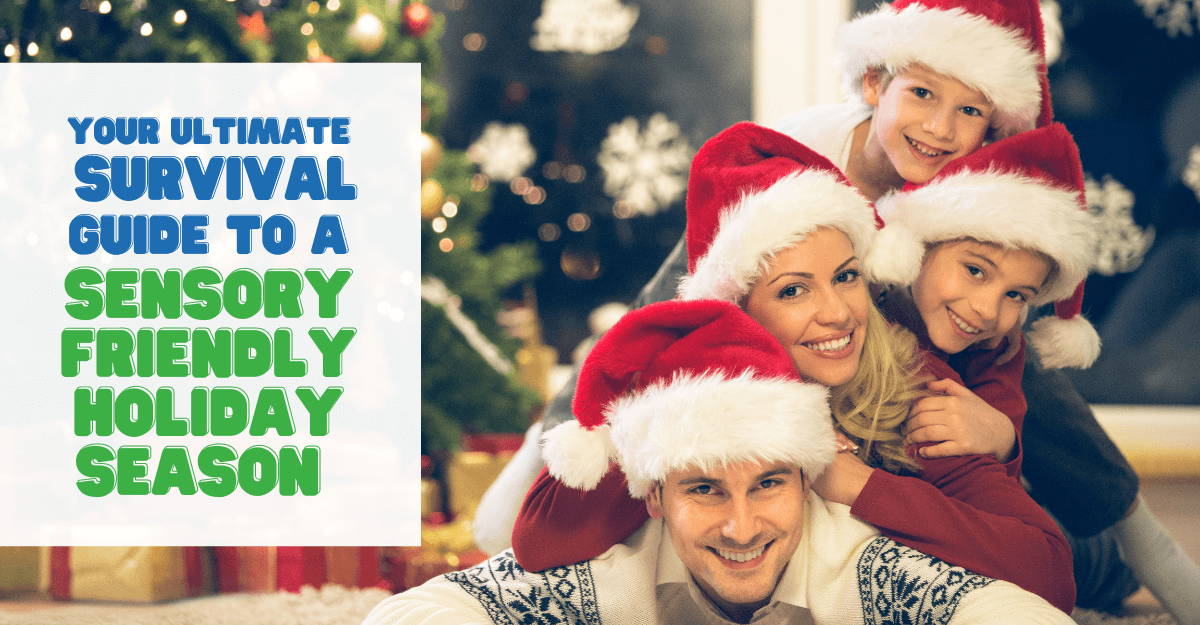 Your Ultimate Survival Guide to a Sensory Friendly Holiday Season