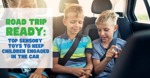 Road Trip Ready: Top Sensory Toys to Keep Your Autistic Child Engaged in the Car
