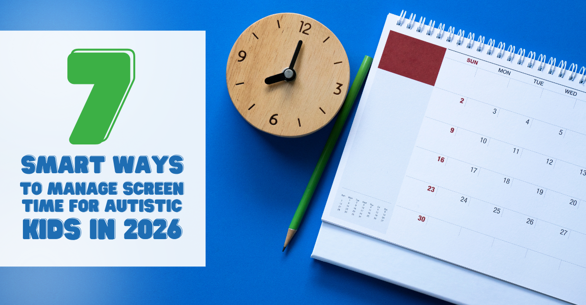 7 Smart Ways to Manage Screen Time for Autistic Kids in 2026