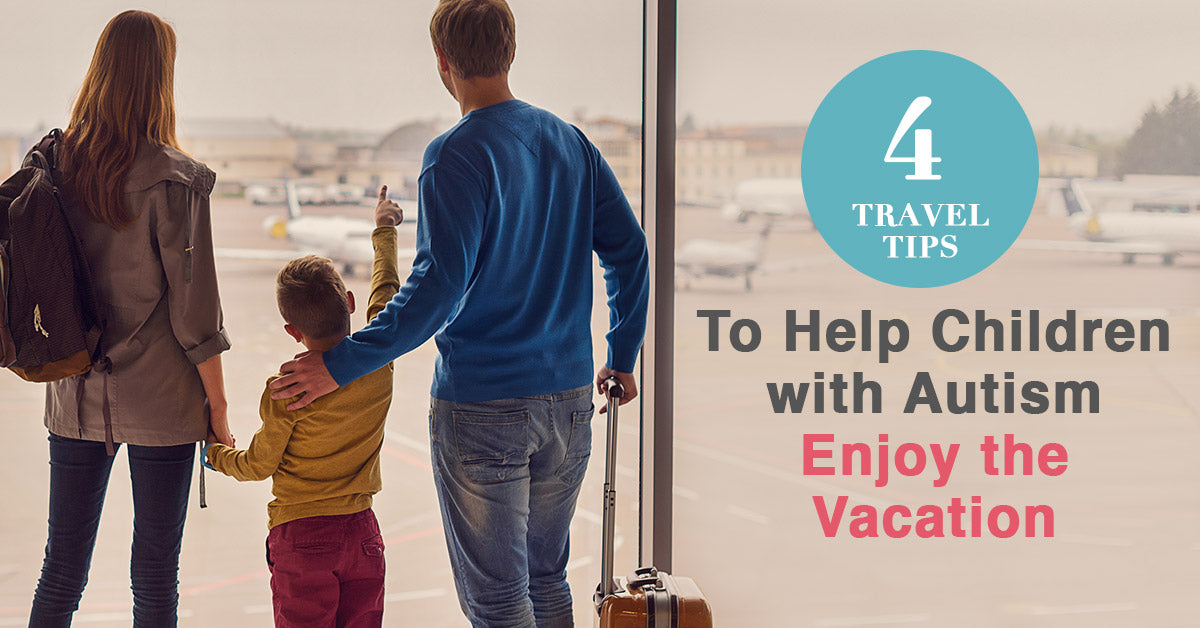 4 Travel Tips to Help Children with Autism Enjoy the Vacation