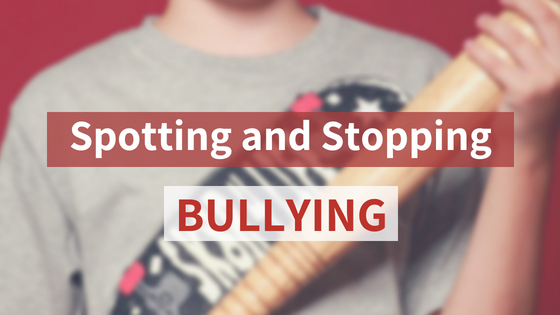 Spotting and Stopping Bullying