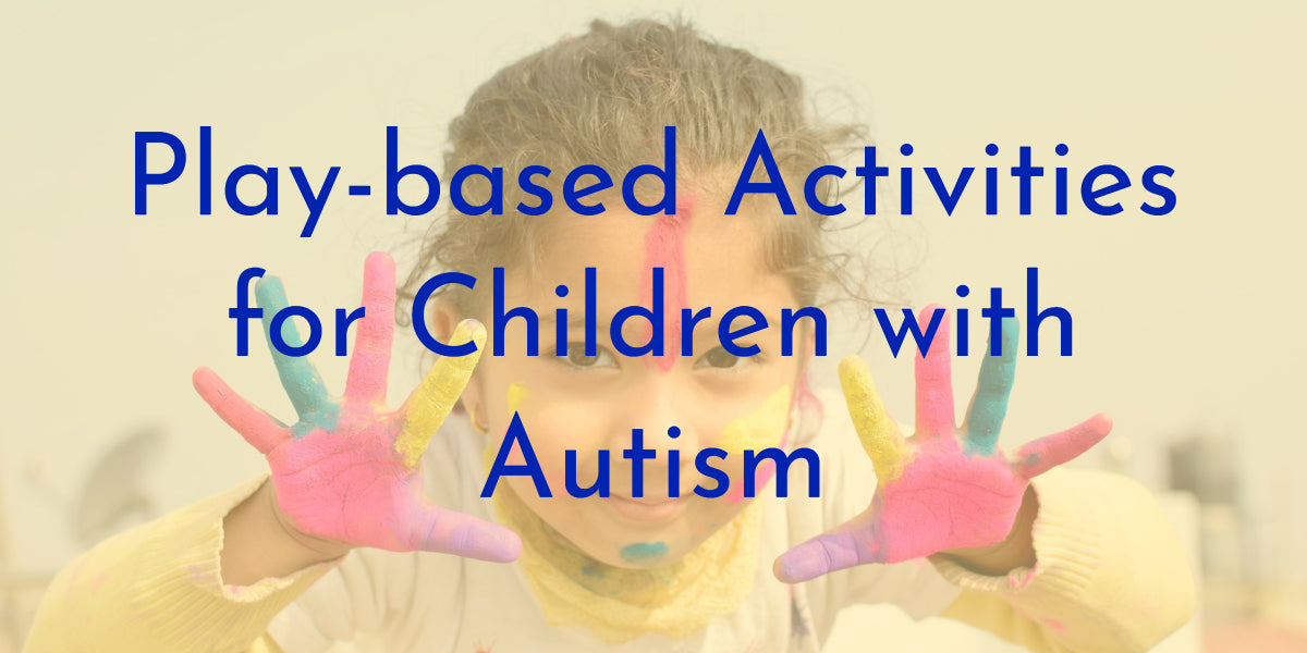 Play-Based Learning Activities for Children with Autism