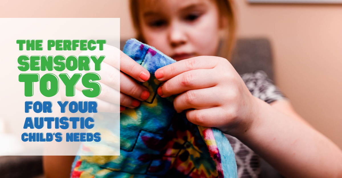 How to Choose the Perfect Sensory Toys for Your Autistic Child's Needs